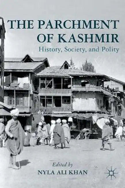 The Parchment of Kashmir: History, Society, and Polity by N. Khan