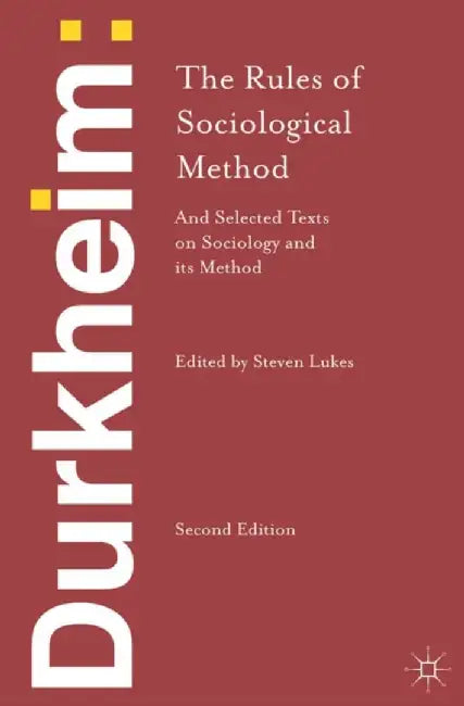 Durkheim: The Rules of Sociological Method: And Selected Texts on Sociology and Its Method by Emile Durkheim