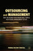 Outsourcing and Management: Why the Market Benchmark Will Topple Old School Management Styles by T. Tunstall