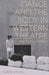 Dance and the Body in Western Theatre: 1948 to the Present by Sabine Sorgel