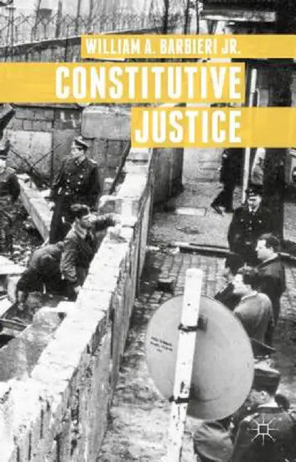 Constitutive Justice by William A. Barbieri