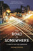 The Road to Somewhere: A Creative Writing Companion by Robert Graham