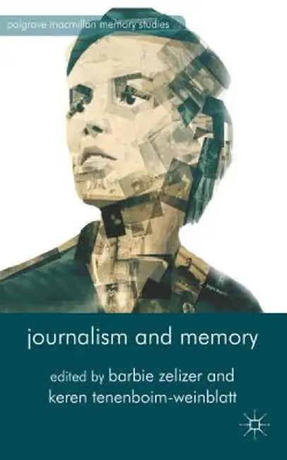 Journalism and Memory by B. Zelizer