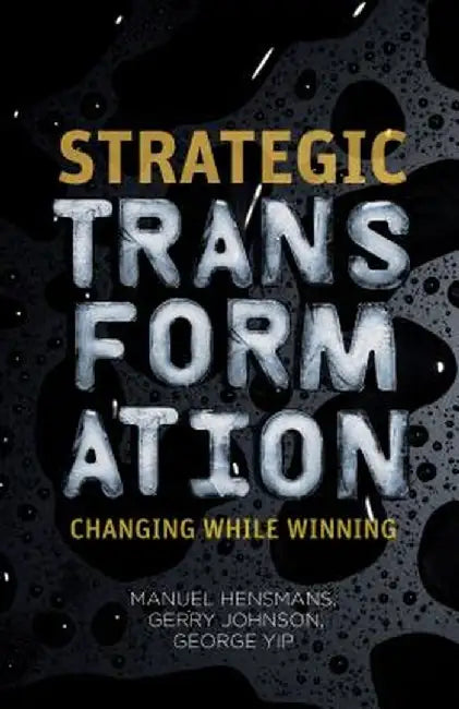 Strategic Transformation: Changing While Winning by M. Hensmans