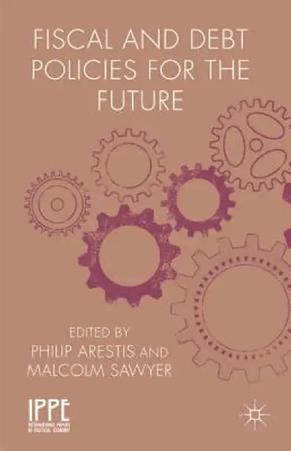 Fiscal and Debt Policies for the Future by P. Arestis