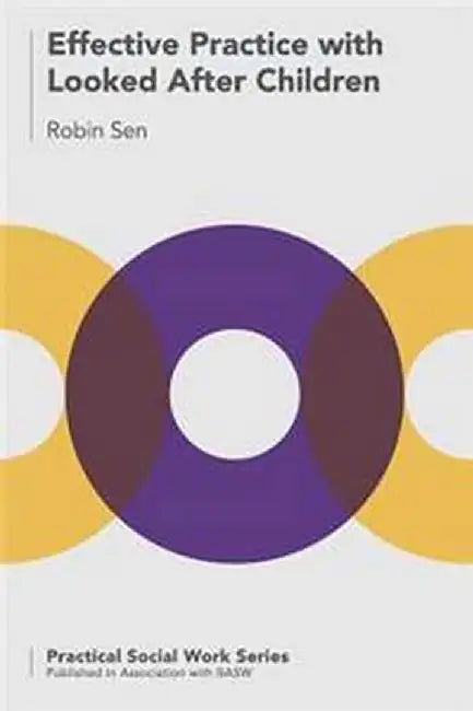 Effective Practice with Looked After Children by Robin Sen