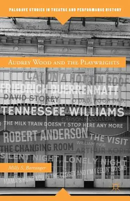 Audrey Wood and the Playwrights by M. Barranger