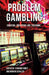 Problem Gambling: Cognition, Prevention and Treatment by F. Gobet