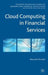 Cloud Computing in Financial Services by B. Nicoletti