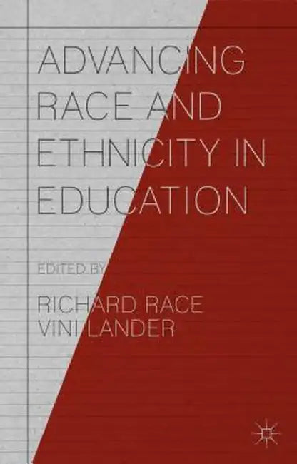 Advancing Race and Ethnicity in Education by Richard Race
