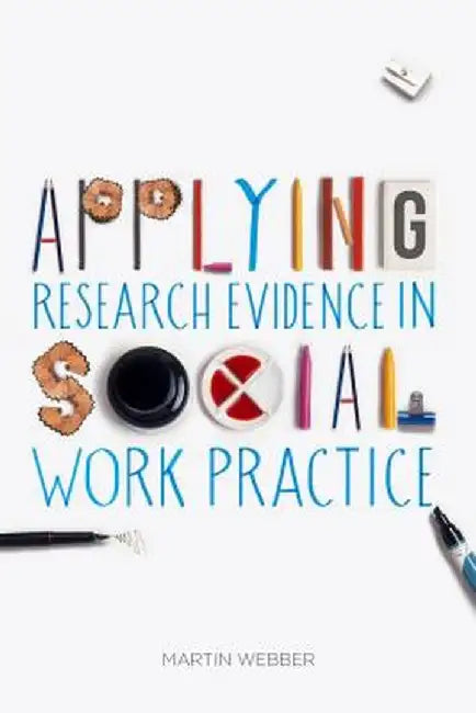 Applying Research Evidence in Social Work Practice by Martin Webber