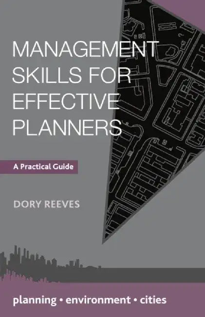 Management Skills for Effective Planners: A Practical Guide by Dory Reeves