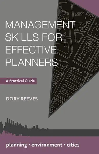 Management Skills for Effective Planners: A Practical Guide by Dory Reeves