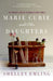 Marie Curie and Her Daughters: The Private Lives of Science's First Family by Shelley Emling