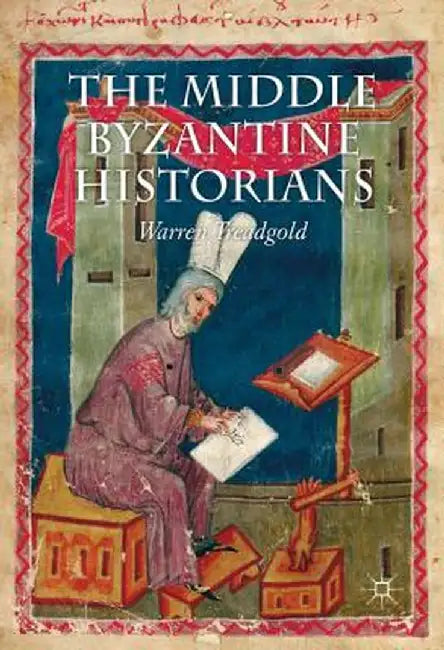 The Middle Byzantine Historians by W. Treadgold