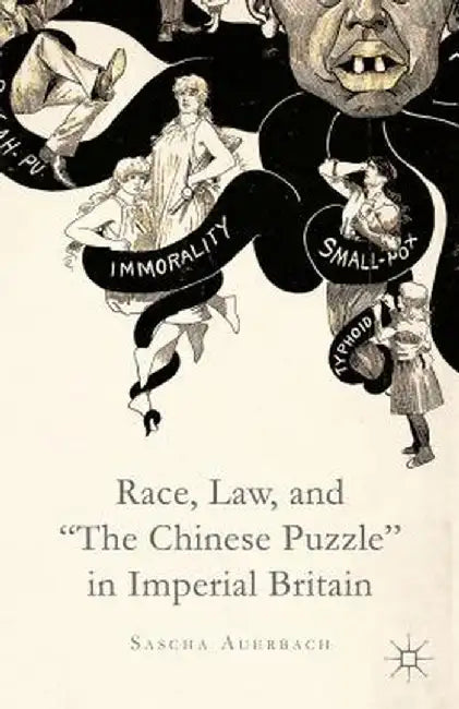 Race, Law, and the Chinese Puzzle in Imperial Britain by S. Auerbach