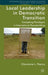 Local Leadership in Democratic Transition: Competing Paradigms in International Peacebuilding by Kenneth A. Loparo
