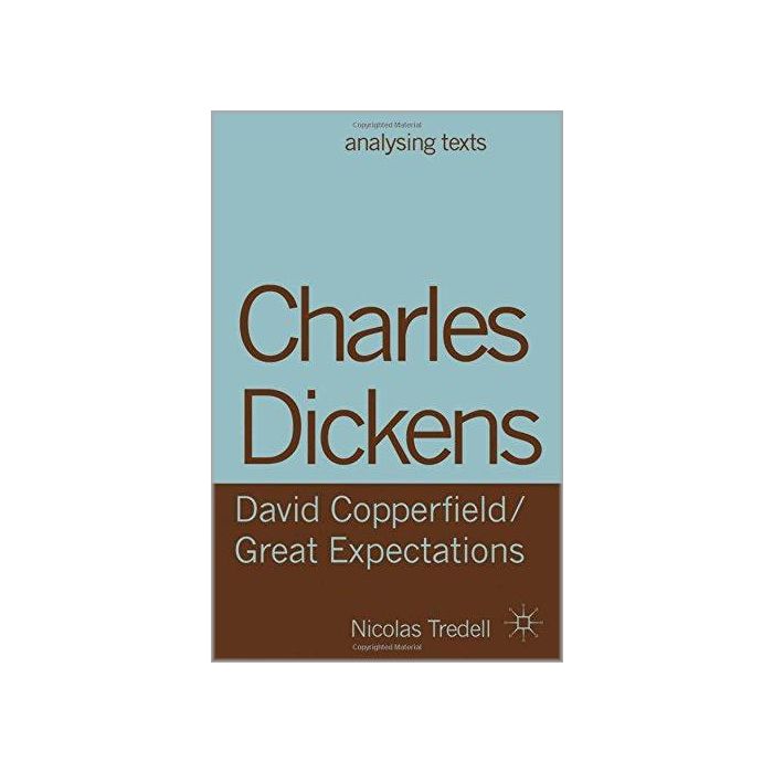 Charles Dickens, David Copperfield Great Expectations by Nicolas Tredell