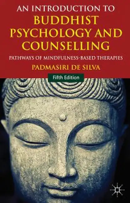 An Introduction to Buddhist Psychology and Counselling: Pathways of Mindfulness-Based Therapies by Kenneth A. Loparo