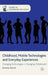 Childhood, Mobile Technologies and Everyday Experiences: Changing Technologies = Changing Childhoods? by E. Bond