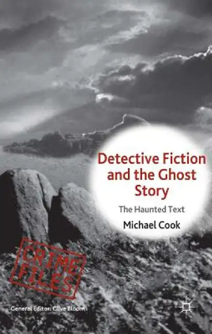 Detective Fiction and the Ghost Story: The Haunted Text by M. Cook