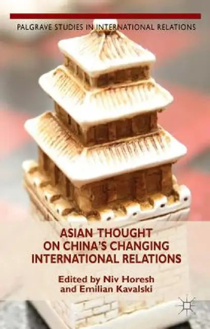 Asian Thought on China's Changing International Relations by N. Horesh