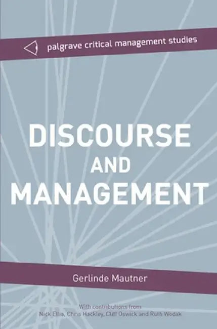 Discourse And Management: Critical Perspectives by Professor Gerlinde Mautner