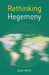 Rethinking Hegemony by Owen Worth