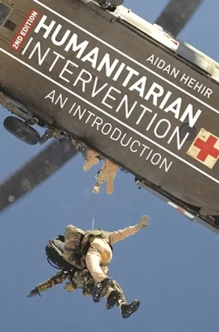 Humanitarian Intervention: An Introduction by Aidan Hehir