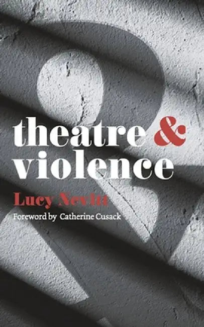 Theatre and Violence by Lucy Nevitt