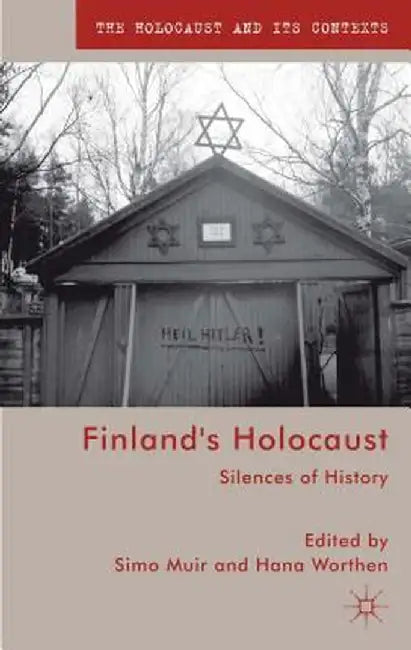 Finland's Holocaust: Silences of History by S. Muir