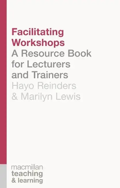 Facilitating Workshops: A Resource Book for Lecturers and Trainers by P. Darasawang