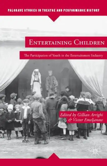 Entertaining Children: The Participation of Youth in the Entertainment Industry by G. Arrighi