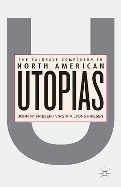 The Palgrave Companion to North American Utopias by J. Friesen