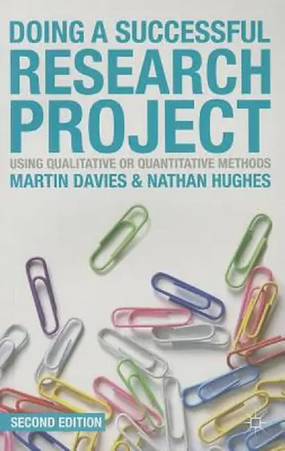 Doing a Successful Research Project: Using Qualitative or Quantitative Methods by Martin Davies
