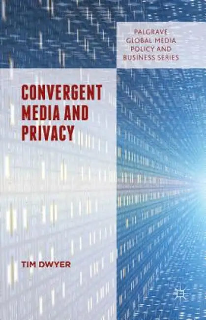 Convergent Media and Privacy by Tim Dwyer