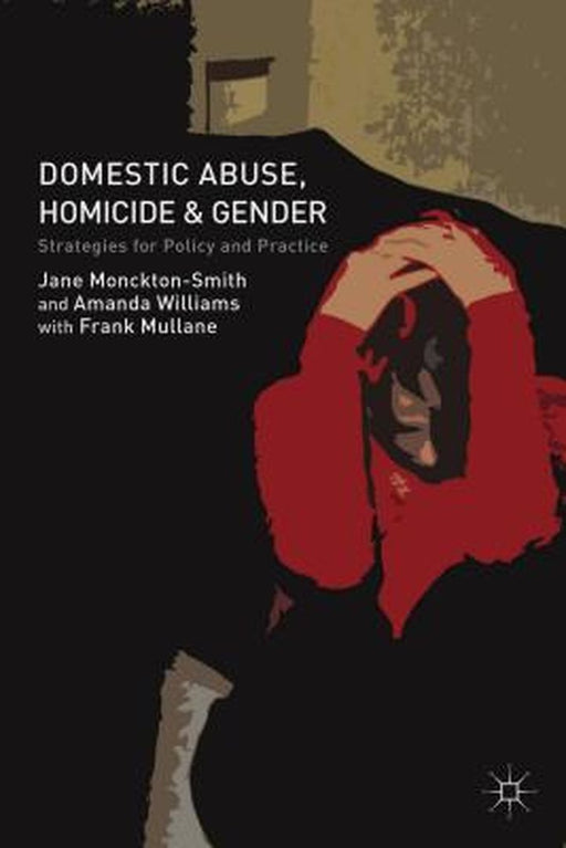 Domestic Abuse, Homicide and Gender by Jane Monckton-Smith
