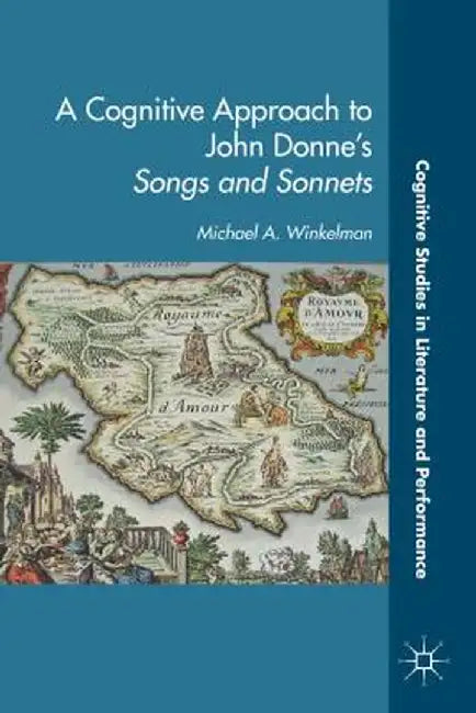 A Cognitive Approach to John Donne's Songs and Sonnets by M. Winkleman