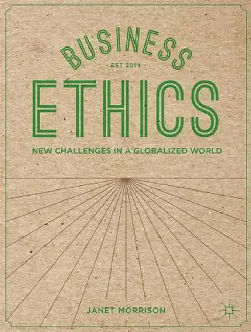Business Ethics: New Challenges in a Globalised World by Janet Morrison