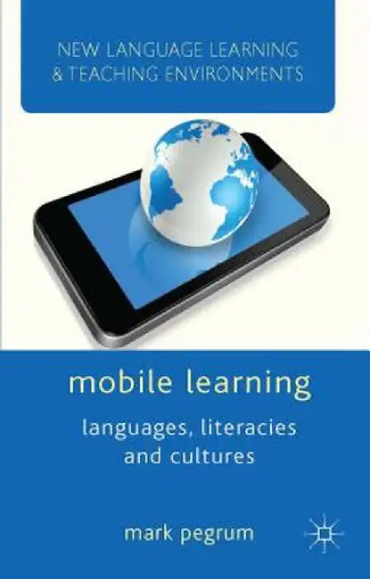 Mobile Learning: Languages, Literacies and Cultures by Mark Pegrum