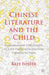 Chinese Literature and the Child: Children and Childhood in Late-Twentieth-Century Chinese Fiction by K. Foster