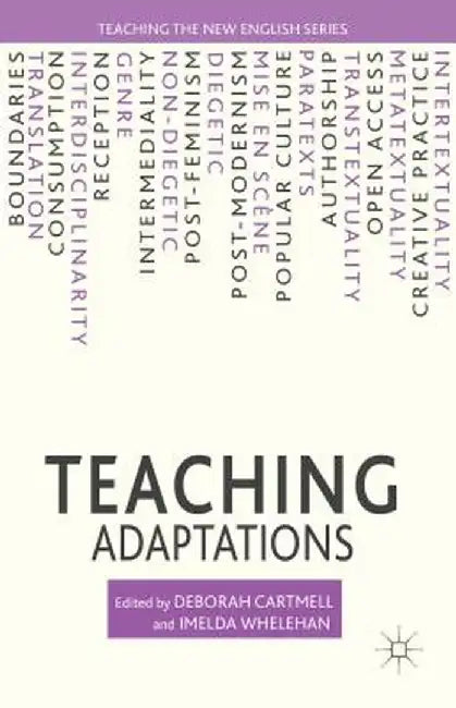 Teaching Adaptations by Deborah Cartmell, Imelda Whelehan
