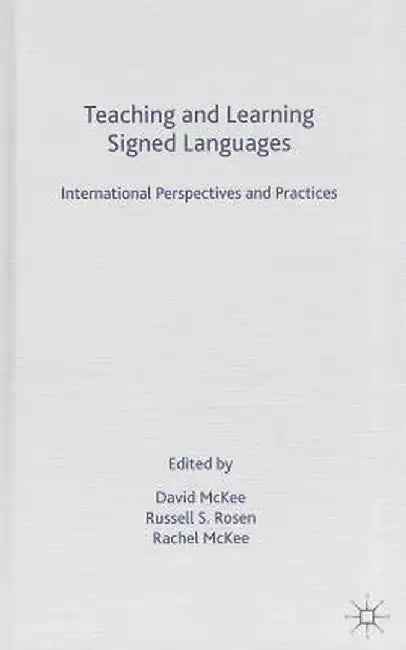 Teaching and Learning Signed Languages: International Perspectives and Practices by D. McKee