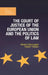 The Court of Justice of the European Union and the Politics of Law by Sabine Saurugger