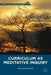 Curriculum as Meditative Inquiry by A. Kumar