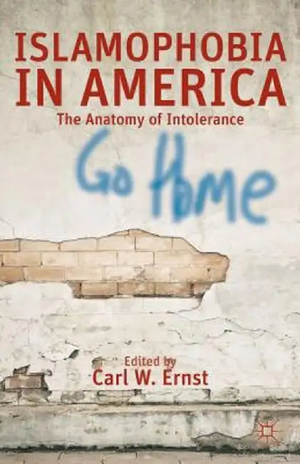 Islamophobia in America: The Anatomy of Intolerance by C. Ernst