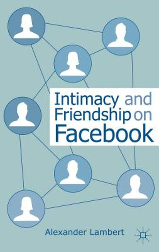 Intimacy And Friendship On Facebook by Alexander Lambert