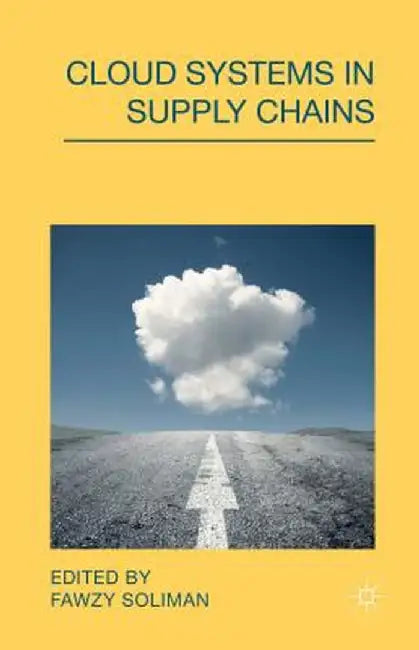Cloud Systems in Supply Chains by Fawzy Soliman