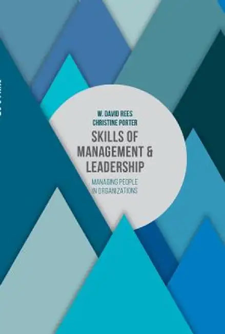 Skills of Management and Leadership: Managing People in Organisations by W. David Rees