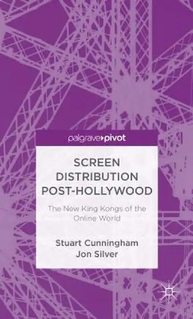 Screen Distribution and the New King Kongs of the Online World by Stuart Cunningham